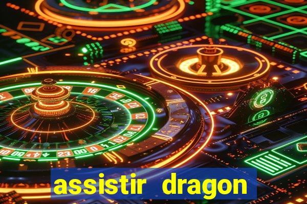 assistir dragon super dublado